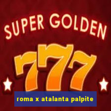 roma x atalanta palpite